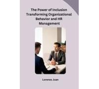 The Power Of Inclusion Transforming Organizational Behavior And Hr Management