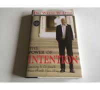 The Power of Intention: Learning to Co-Create Your World Your Way