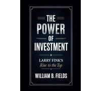 THE POWER OF INVESTMENT: Larry Fink’s Rise To The Top
