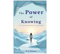 The Power Of Knowing: A Journey Into Self-Awareness And Inner Strength