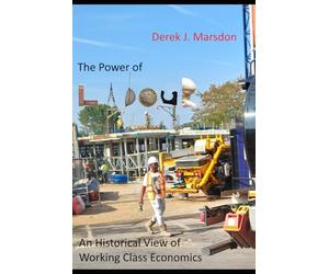 The Power of Labour: An Historical View of Working Class Economics