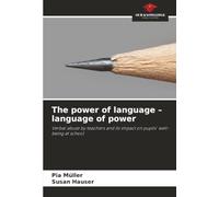 The power of language - language of power: Verbal abuse by teachers and its impact on pupils' well-being at school
