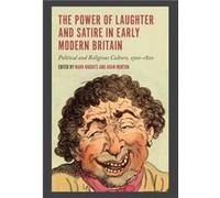 The Power of Laughter and Satire in Early Modern Britain The Power of Laughter and Satire in Early Modern Britain (Auteur)