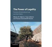 The Power of Legality: Practices of International Law and their Politics - [Version Originale] Inconnu (Auteur)