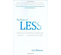 The Power of Less: The Fine Art of Limiting Yourself to the Essential...in Business and in Life