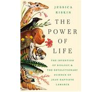 The Power of Life The Invention of Biology and the Revolutionary Science of Jean-Baptiste Lamarck - Jessica Riskin - Riverhead Books - ebook (ePub) - Livre