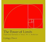 The Power of Limits: Proportional Harmonies in Nature, Art, and Architecture