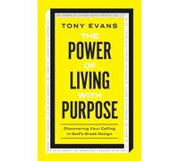 The Power of Living With Purpose: Discovering Your Calling in God’s Great Design