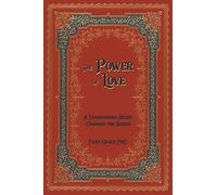 The Power of Love: A Transformed Heart Changes the World