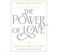 The Power of Love by Bishop Michael B. Curry Bishop Michael B. Curry (Auteur)