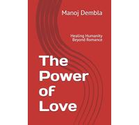 The Power of Love: Healing Humanity Beyond Romance