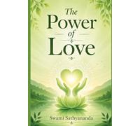 The Power of Love: Understanding Life Through Its Most Fundamental Force