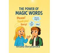 THE POWER OF MAGICAL WORDS: A heartwarming children's story about kindness, respect, and magical words.