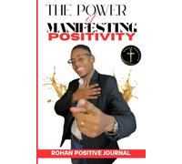 The Power of Manifesting Positivity: Rohan Positive Journal