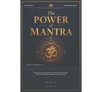 The Power of Mantra: Awaken Your Consciousness, Transform Your Inner World, and Live Through the Intelligence of Sacred Sound