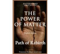 The power of matter: A Manifesto of Art, Spirit, and Presence