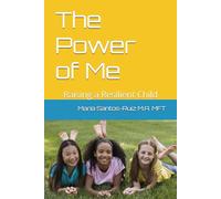 The Power of Me: Raising a Resilient Child