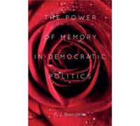 The Power of Memory in Democratic Politics by P. J. Customer Brendese P. J. Customer Brendese (Auteur)