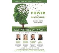 The Power Of Mental Wealth Featuring Captain Rex Witkamp: Success Begins From Within