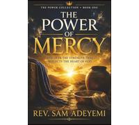 The Power of Mercy: A Biblical Case for Mercy as Strength, Not Weakness