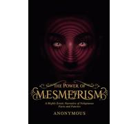 The Power of Mesmerism: A Highly Erotic Narrative of Voluptuous Facts and Fancies