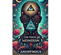The Power of Mesmerism A Highly Erotic Narrative of Voluptuous Facts and Fancies
