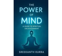 THE POWER OF MIND: A GUIDE TO SPIRITUAL ENLIGHTENMENT