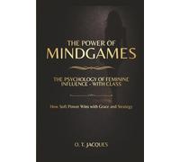 THE POWER OF MINDGAMES: The Psychology of Feminine Influence - with Class How Soft Power Wins with Grace and Strategy