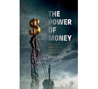 The Power of Money: How Ideas about Money Shaped the Modern World