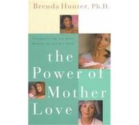 The Power of Mother Love Brenda Hunter (Auteur)