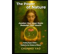 The Power of Nature: Awaken Your Inner Roots and Redesign Your Health
