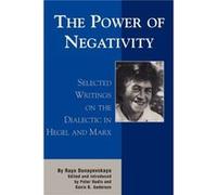 The Power of Negativity by Raya Dunayevskaya Raya Dunayevskaya (Auteur)