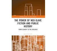 The Power of Neo-Slave Fiction and Public History