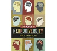 The Power of Neurodiversity: Unleashing the Advantages of Your Differently Wired Brain (published in hardcover as Neurodiversity)