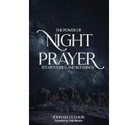 The Power of Night Prayer: Its Mysteries and Blessings