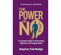 The Power of No: A Founder's Guide To Overcoming Rejection and Forging Ahead