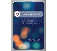 The Power of off: The Mindful Way to Stay Sane in a Virtual World - [Version Originale] Inconnu (Auteur)