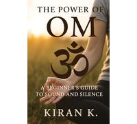 The Power of Om: A Beginner's Guide to Sound and Silence
