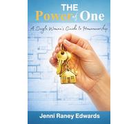 The Power of One: A Single Woman's Step-by-Step Guide to Homeownership