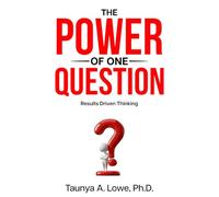 The Power of One Question: Results Driven Thinking