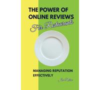 The Power of Online Reviews for Restaurants: Managing Reputation Effectively