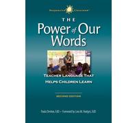 The Power of Our Words: Teacher Language That Helps Children Learn