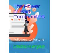 The Power of Paid Communities: Followers to Fortune