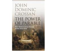 The Power Of Parable: How Fiction By Jesus Became Fiction About Jesus (Paperback) John Dominic Crossan, (Auteur)
