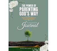 The Power of Parenting God's Way - Companion Journal: Simple Divine Guidance to Successful Parenting