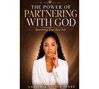 The Power Of Partnering With God: Becoming Your Best Self