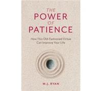 The Power of Patience by M.J. Ryan M.J. Ryan (Auteur)