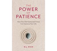 The Power of Patience: How This Old-Fashioned Virtue Can Improve Your Life