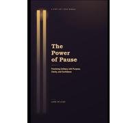 The Power of Pause: A Step-by-Step Manual for Practicing Celibacy with Purpose, Clarity, and Confidence