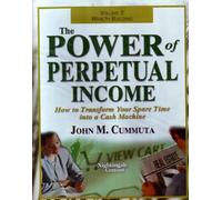 The Power of Perpetual Income: How to Transform Your Spare Time Into a Cash Machine {Four Audio Compact Discs + Workbook}